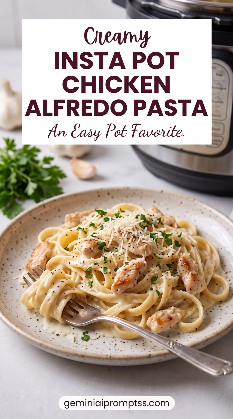 Insta Pot Chicken Alfredo Pasta Easy with chicken, penne, a creamy Parmesan sauce, grated cheese, and fresh green herb garnish